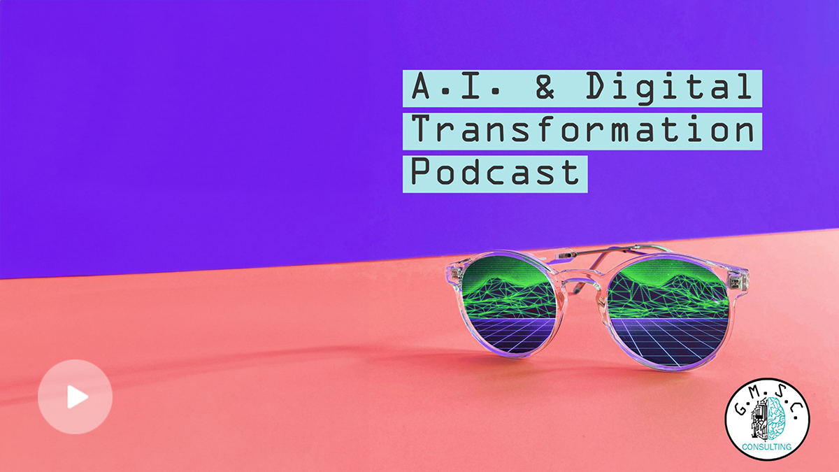 The A.I. and Digital Transformation Podcast